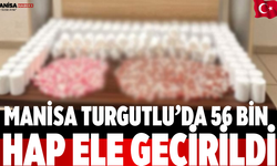 Manisa Turgutlu’da 56 Bin Hap Ele Geçirildi
