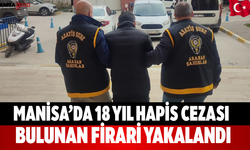 Manisa’da 18 Yıl Hapis Cezası Bulunan Firari Yakalandı