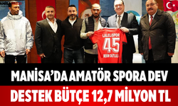 Manisa’da Amatör Spora Dev Destek Bütçe 12,7 Milyon TL