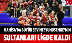 Manisa’da Büyük Sevinç! Yunusemre’nin Sultanları Ligde Kaldı