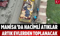 Manisa’da Hacimli Atıklar Artık Evlerden Toplanacak