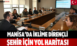 Manisa’da iklime dirençli şehir için yol haritası