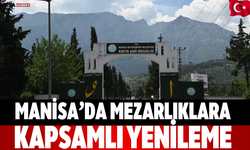 Manisa’da Mezarlıklara Kapsamlı Yenileme