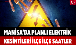 Manisa’da planlı elektrik kesintileri İlçe ilçe saatler