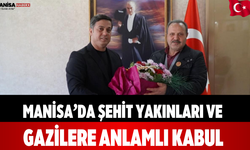 Manisa’da Şehit Yakınları ve Gazilere Anlamlı Kabul