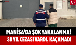 Manisa'da Şok Yakalanma! 38 Yıl Cezası Vardı, Kaçamadı