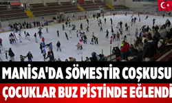 Manisa'da Sömestir Coşkusu Çocuklar Buz Pistinde Eğlendi