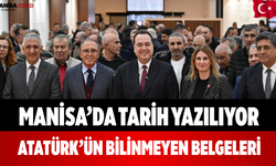 Manisa’da Tarih Yazılıyor Atatürk’ün Bilinmeyen Belgeleri