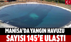 Manisa’da Yangın Havuzu Sayısı 145’e Ulaştı