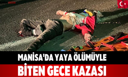 Manisa'da Yaya Ölümüyle Biten Gece Kazası