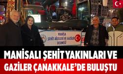 Manisalı Şehit Yakınları ve Gaziler Çanakkale’de Buluştu