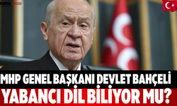 MHP Genel Başkanı Devlet Bahçeli Yabancı Dil Biliyor Mu?