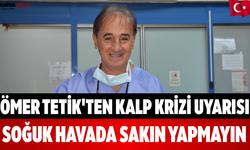 Ömer Tetik'ten Kalp Krizi Uyarısı Soğuk Havada Sakın Yapmayın