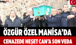 Özgür Özel Manisa’da Cenazede Neşet Can’a Son Veda