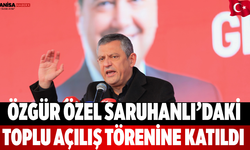 Özgür Özel Saruhanlı’daki Toplu Açılış Törenine Katıldı