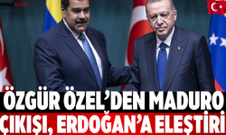 Özgür Özel’den Maduro Çıkışı, Erdoğan’a Eleştiri