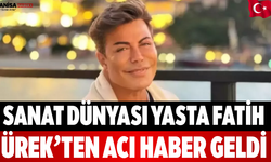 Sanat Dünyası Yasta Fatih Ürek’ten Acı Haber Geldi