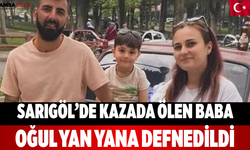 Sarıgöl’de Kazada Ölen Baba Oğul Yan Yana Defnedildi