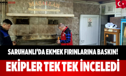 Saruhanlı'da Ekmek Fırınlarına Baskın