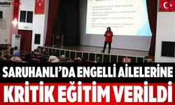 Saruhanlı’da Engelli Ailelerine Kritik Eğitim Verildi