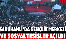 Saruhanlı’da Gençlik Merkezi ve Sosyal Tesisler Açıldı