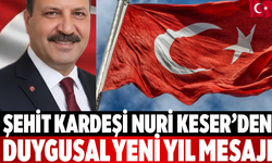 Şehit Kardeşi Nuri Keser’den Duygusal Yeni Yıl Mesajı