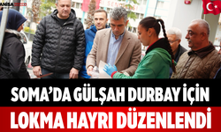 Soma’da Gülşah Durbay İçin Lokma Hayrı Düzenlendi