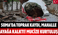 Soma’da Toprak Kaydı, Mahalle Ayağa Kalktı! Mucize Kurtuluş