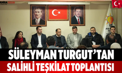 Süleyman Turgut’tan Salihli Teşkilat Toplantısı