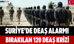 Suriye'de DEAŞ Alarmı Bırakılan 120 DEAŞ Krizi!