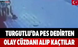 Turgutlu'da Pes Dedirten Olay Cüzdanı Alıp Kaçtılar