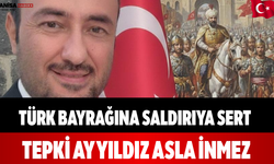 Türk Bayrağına Saldırıya Sert Tepki Ay Yıldız Asla İnmez