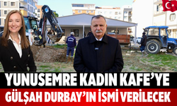Yunusemre Kadın Kafe’ye Gülşah Durbay’ın İsmi Verilecek