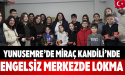 Yunusemre’de Miraç Kandili’nde Engelsiz Merkezde Lokma