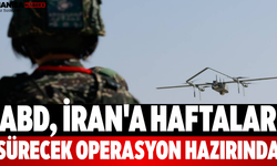 ABD, İran'a Haftalar Sürecek Operasyon Hazırında