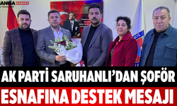 AK Parti Saruhanlı’dan Şoför Esnafına Destek Mesajı