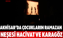 Akhisar’da Çocukların Ramazan Neşesi Hacivat ve Karagöz