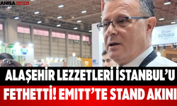 Alaşehir Lezzetleri İstanbul’u Fethetti! EMITT’te Stand Akını