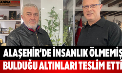 Alaşehir'de İnsanlık Ölmemiş Bulduğu Altınları Teslim Etti