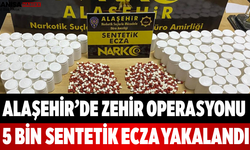 Alaşehir’de Zehir Operasyonu 5 Bin Sentetik Ecza Yakalandı