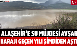 Alaşehir’e Su Müjdesi Avşar Barajı Geçen Yılı Şimdiden Aştı
