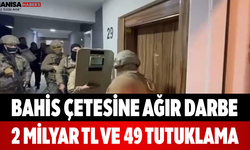 Bahis Çetesine Ağır Darbe 2 Milyar TL ve 49 Tutuklama