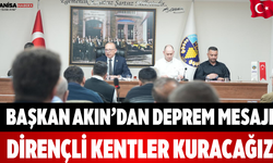 Başkan Akın’dan Deprem Mesajı Dirençli Kentler Kuracağız