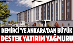 Demirci’ye Ankara’dan Büyük Destek Yatırım Yağmuru