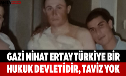 Gazi Nihat Ertay Türkiye Bir Hukuk Devletidir, Taviz Yok