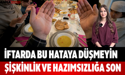 İftarda Bu Hataya Düşmeyin Şişkinlik ve Hazımsızlığa Son