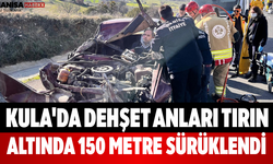 Kula'da Dehşet Anları Tırın Altında 150 Metre Sürüklendi