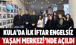 Kula’da İlk İftar Engelsiz Yaşam Merkezi’nde Açıldı