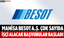 Manisa BESOT A.Ş. Çok Sayıda İşçi Alacak Başvurular Başladı