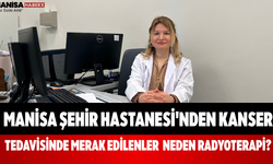 Manisa Şehir Hastanesi'nden Kanser Tedavisinde Merak Edilenler